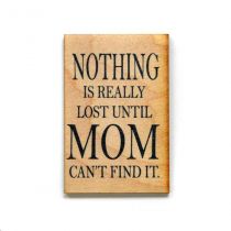 Nothing Is Really Lost Until Mom Can't Find It Magnet