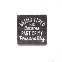 Being Tired Has Become Part Of My Personality Magnet