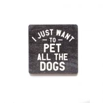 I Just Want To Pet All The Dogs Magnet