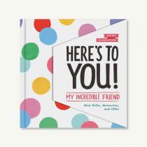 Here's To You! My Incredible Friend Book