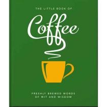Little Book Of Coffee: Freshly Brewed Words Of Wit & Wisdom