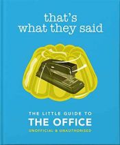 Little Guide To The Office: That's What They Said