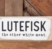 Lutefisk The Other White Meat  Block Sign