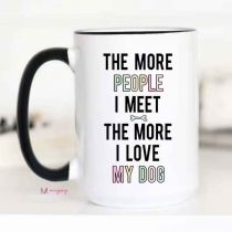The More People I Meet Dog Lover 15 Oz Mug