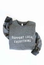Support Local Everything Graphic Sweatshirt