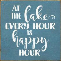At The Lake Every Hour Is Happy Hour Sign