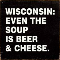 Wisconsin: Even The Soup Is Beer & Cheese Sign