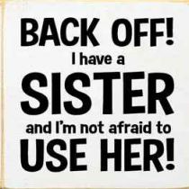Back Off Sister Sign In Cottage White